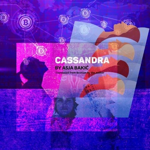 “Cassandra” by Asja Bakić